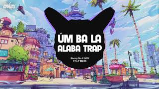 Úm Ba La Alaba Trap REMIX Hot Tiktok   Alaba Trap  Hoàng MCK Bản Dũng Remix