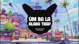 Úm Ba La Alaba Trap REMIX Hot Tiktok   Alaba Trap  Hoàng MCK Bản Dũng Remix