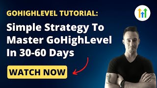 ➡️How To Master GoHighLevel In 30 -60 Days: Simple GoHighLevel Mastery Strategy