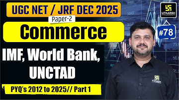 UGC NET JRF Dec 2025 | IMF, World Bank, UNCTAD PYQ’s | Utkarsh UGC NET JRF |Yogesh Sir