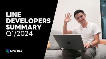 LINE Developers Summary Q1/2024 | รวม Update ทั้งหมดของ LINE API Q1/2024 ใน 3 นาที!