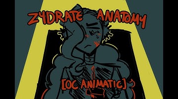 zydrate anatomy [oc animatic]