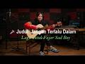 Jangan Terlalu Dalam Mencinta (Lagu Untuk Fajar Sad Boy)