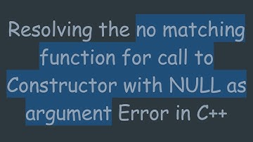 Resolving the no matching function for call to Constructor with NULL as argument Error in C+ +