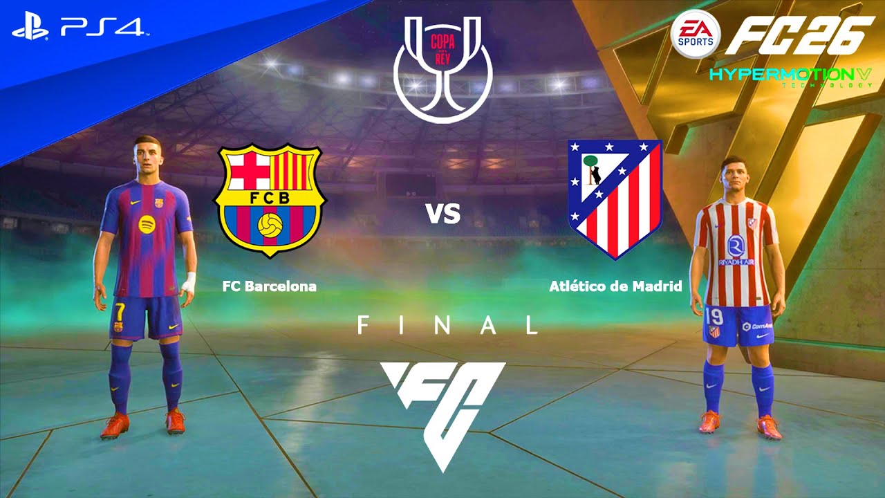 FC 26 - FC Barcelona vs Atletico Madrid - Copa del Rey Final | PS4 Pro