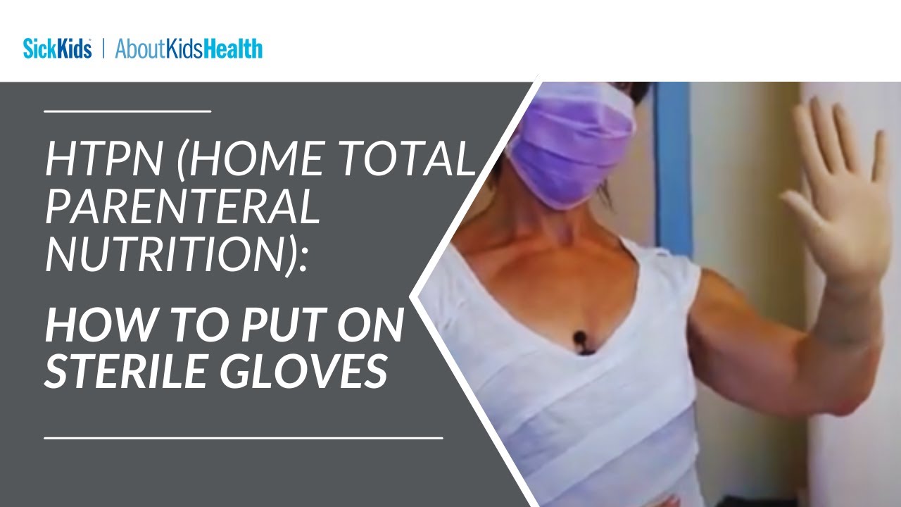 HTPN Home Total Parenteral Nutrition How To Put On Sterile Gloves 