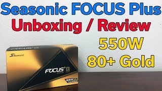 Seasonic FOCUS Plus GOLD - 550 Watt 80+ Power Supply - Review