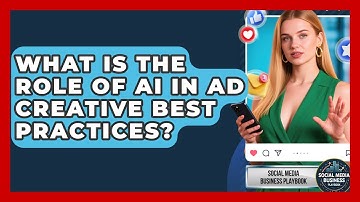 What Is The Role Of AI In Ad Creative Best Practices? - Social Media Business Playbook
