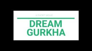 Dream Gurkha A Short Movie Trailer