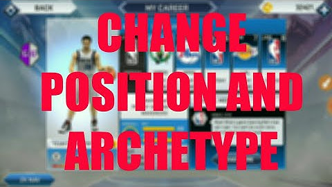 NBA2K19 v46 MOBILE ANDROID HOW TO CHANGE POSITION AND ARCHETYPE