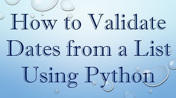 How to Validate Dates from a List Using Python