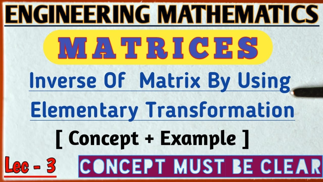 MATRICES | Inverse of Matrix By Using Elementary Transformation| ENGINEERING MATHEMATICS- 1| LEC-3 |