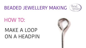 Beaded Jewellery Making: How to Make a Loop On A Headpin