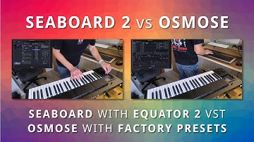 ROLI SEABOARD 2 vs Expressive E OSMOSE - Which sounds better Equator 2 VST or EaganMatrix Synth?