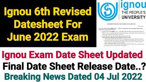 Ignou June 2022 Term End Exam | 6th Revised Datesheet | Dated 04 Jul 2022 | Final Date Sheet Date ?