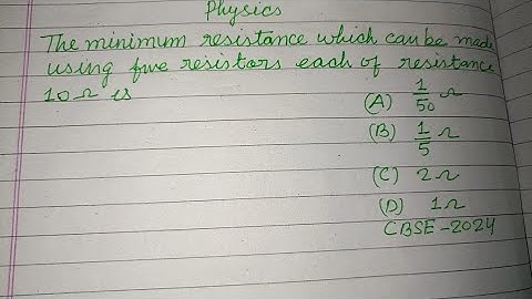 The minimum resistance which can be made using five resistors each.... | class 10 science