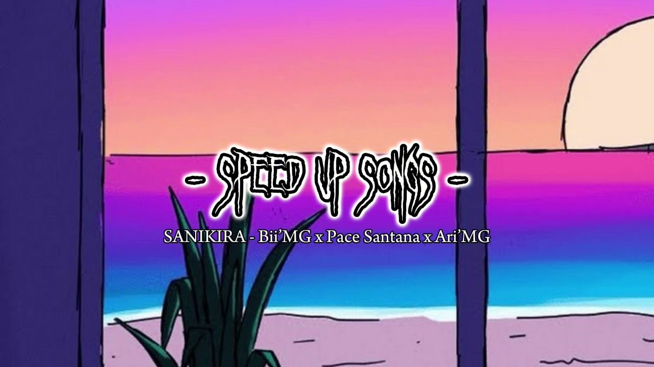 SANIKIRA - Bii’MG x Pace Santana x Ari’MG (Speed Up)