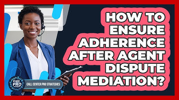 How To Ensure Adherence After Agent Dispute Mediation?