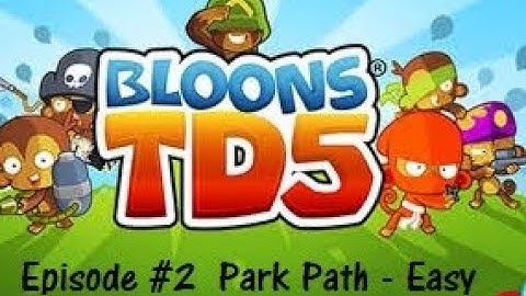 BTD5 | Ep.2 | Park Path - Easy