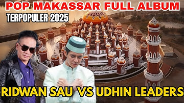 BIKIN MERINDING ❗️POP MAKASSAR RIDWAN SAU VS UDHIN LEADERS FULL ALBUM POPULER SEPANJANG MASA...