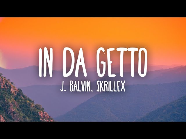 J. Balvin, Skrillex - In Da Getto class=