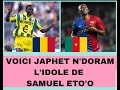 Voici japhet ndoram lidole de samuel etoo