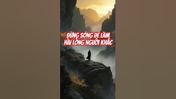 Đừn sống để làm hài lòng người khác #nghệthuậtsống #shorts #trending #baihoccuocsong