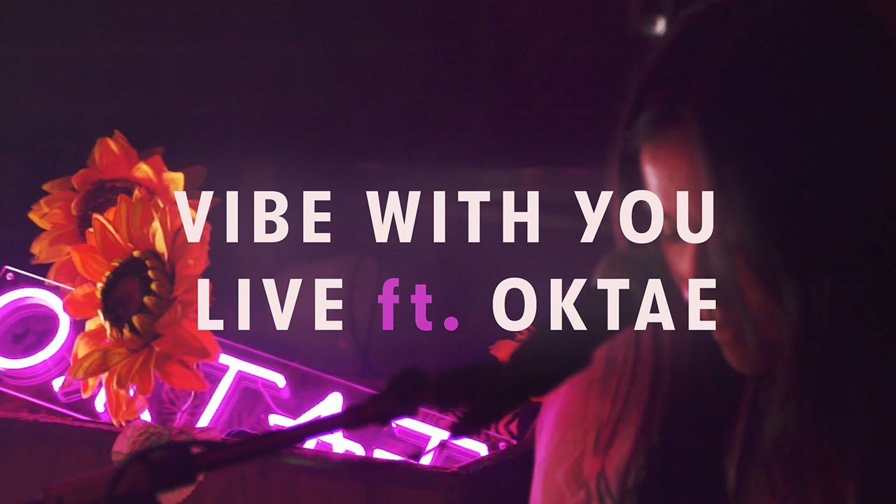 Vibe with me. Oktae.