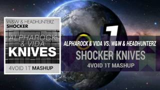 Alpharock & Vida vs W&W & Headhunterz - Shocker Knives (4void 1t Mashup)