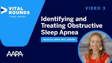 Video 3: Diagnosing Obstructive Sleep Apnea: Ordering and Interpreting a Sleep Study