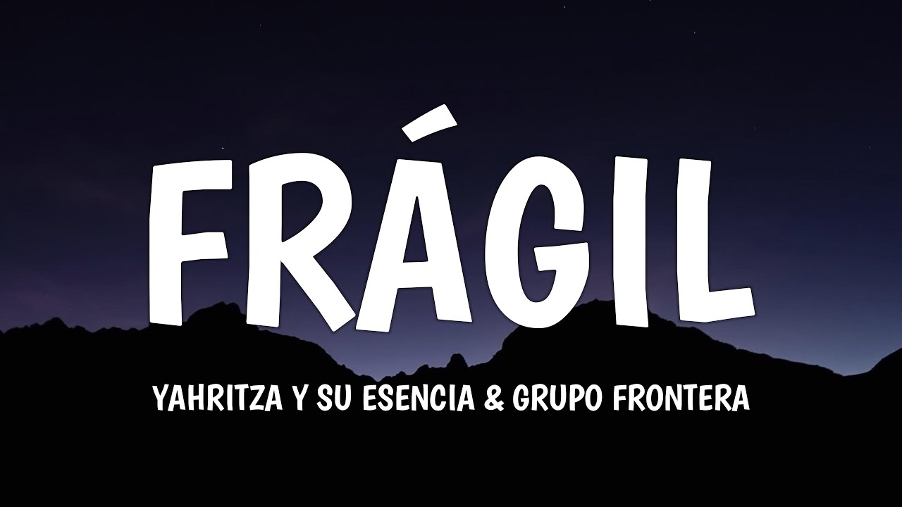 Yahritza Y Su Esencia & Grupo Frontera - Frágil (Letra/Lyrics)
