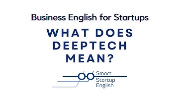 What is deeptech  - Business English for startups