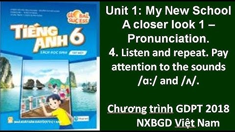 Bài nghe tiếng Anh 6 Global Success - Unit 1: My new school - A closer look 1 - Pronunciation.