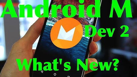 Android M Developer Preview 2 New Features! What
