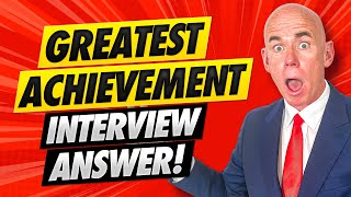 WHAT IS YOUR GREATEST ACHIEVEMENT? (JOB INTERVIEW TIPS \& SAMPLE ANSWERS!) PASS any Job Interview!