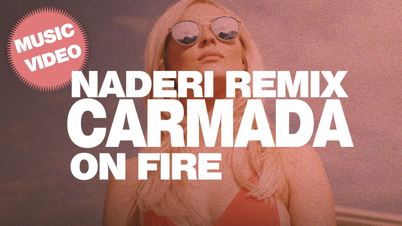 Carmada - On Fire (feat. Maribelle) [Naderi Remix] [Music Video]