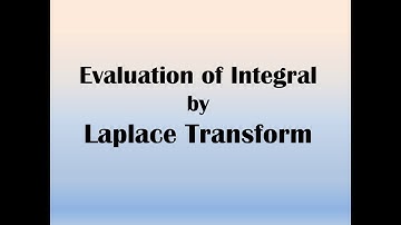 Evaluation of Integral by using Laplace Transform