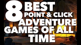 8 Best Classic PointandClick Adventure Games of All Time