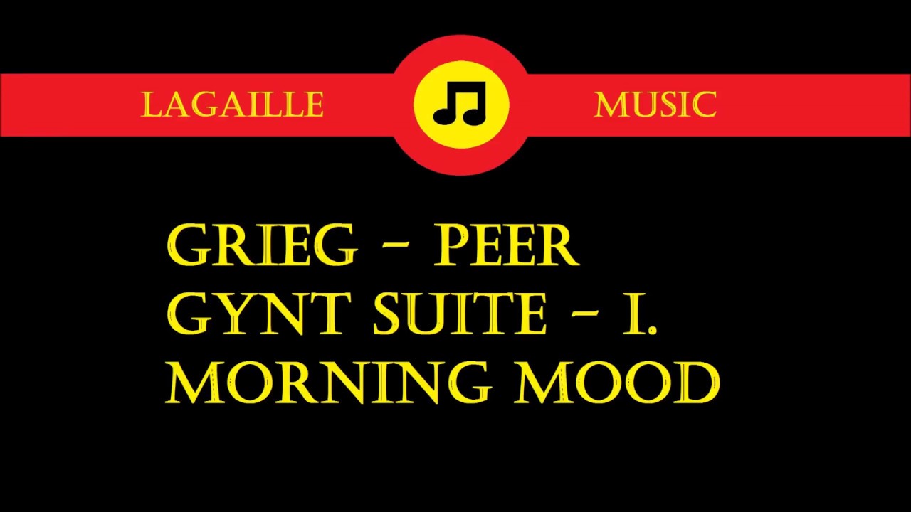 Grieg Peer Gynt Suite I. Morning Mood YouTube Grieg Peer Gynt Suite I. Morning Mood YouTube