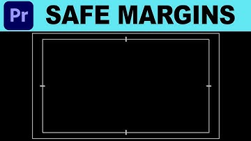 Safe Margins in Adobe Premiere Pro