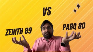 Godrej Zenith 89 Vs Conscient ParQ 80 मेरे लिए क्या सही होगा, ये देखे बिना कोई निर्णय मत लेना...