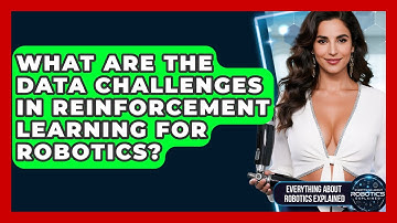 What Are The Data Challenges In Reinforcement Learning For Robotics?