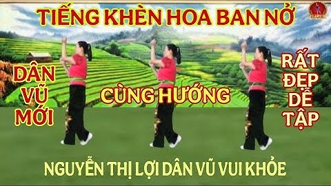 BÀI CÙNG HƯỚNG/ TIẾNG KHÈN HOA BAN NỞ/ DÂN VŨ MỚI/ RẤT ĐẸP/ DỄ TẬP 