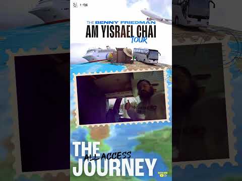 All Access! Benny Friedman Am Yisrael Chai Tour: The Journey
