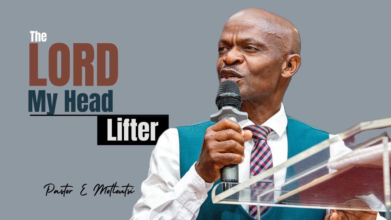 2025 12 07 | The Lord My Head Lifter | Pastor E Motloutsi.