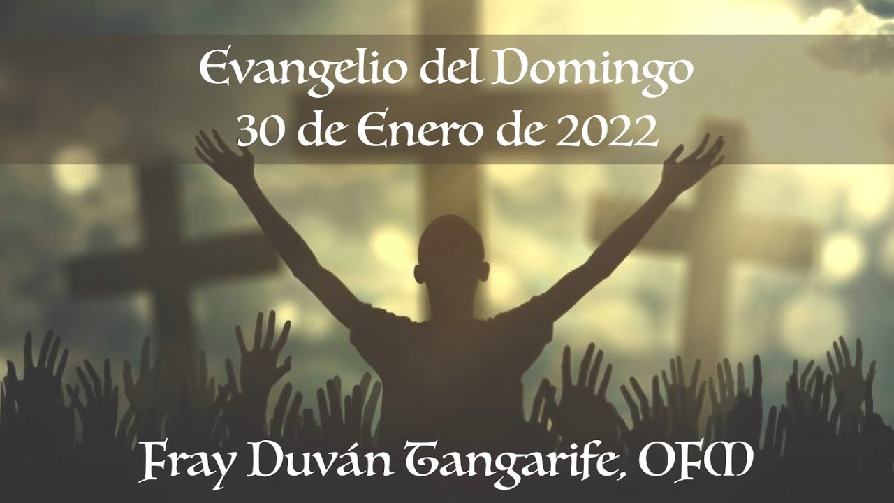 Evangelio Domingo 30 de Enero de 2022 - Fray Duvan Tangarife OFM - YouTube