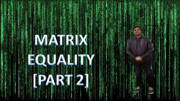 Matrix Equality