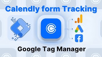 Track Calendly Form with Google Tag Manager for Google Analytics 4 (GA4), Google Ads, Facebook Pixel