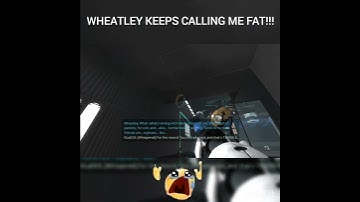 WHEATLEY KEEPS CALLING ME FAT!!!😭 | Portal 2