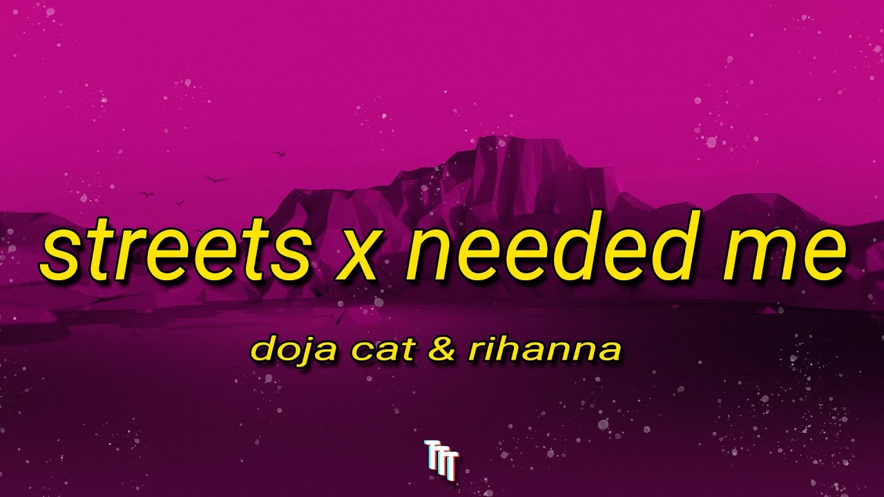 Doja Cat & Rihanna - Streets X Needed Me (Sped Up) | Lyrics TikTok Version "you needed me" Doja Cat & Rihanna - Streets X Needed Me (Sped Up) | Lyrics TikTok Version "you needed me"